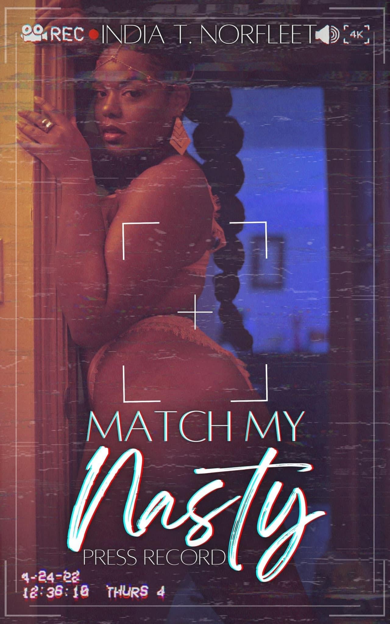 MATCH MY NASTY: PRESS RECORD