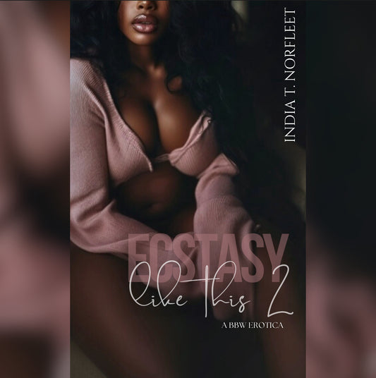 Ecstasy Like This (Book 2) (AVAILABLE FOR PREORDER ONLY AT THIS TIME)